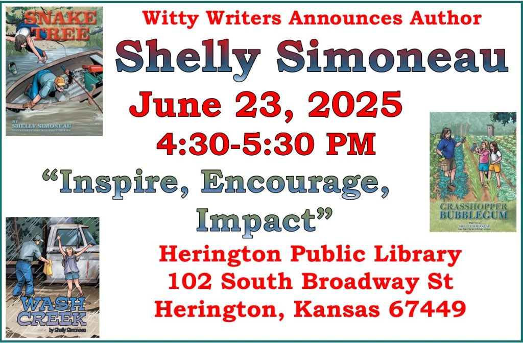 Witty Writers Announces Author Shelly Simoneau June 24, 2025 4:30-5:30 PM "Inspire, Encourage, Impact" Herington Public Library 102 South Broadway St Herington, KS 67449