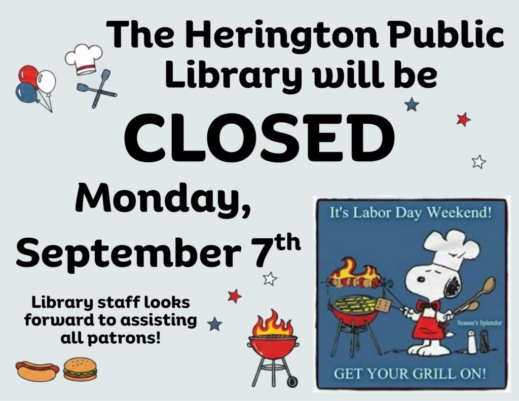 The Herington Public Library will be CLOSED Monday, September 7th. Library staff looks forward to assisting all patrons! It's Labor Day Weekend! Get Your Grill On!