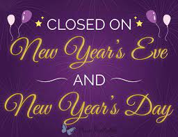 Closed on New Year's Eve and New Year's Day