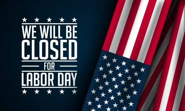 We will be closed for Labor Day.