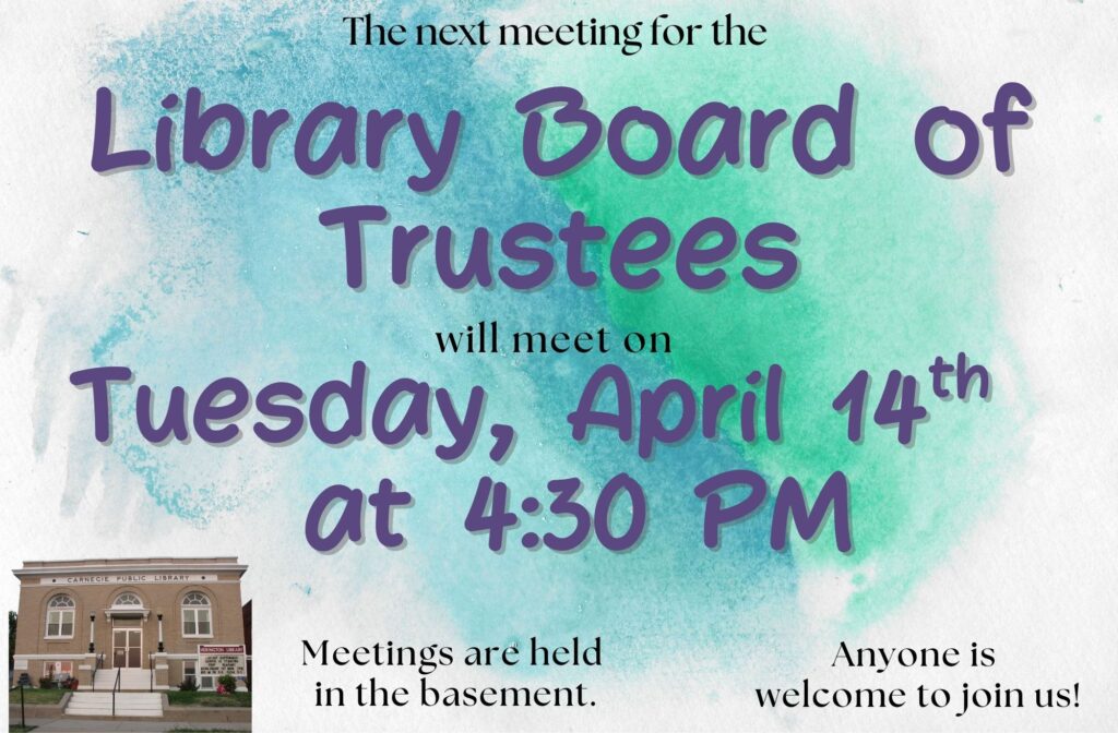 The next meeting for the Library Board of Trustees will meet on Tuesday, April 14th at 4:30 PM Meetings are held in the basement. Anyone is welcome to join us!